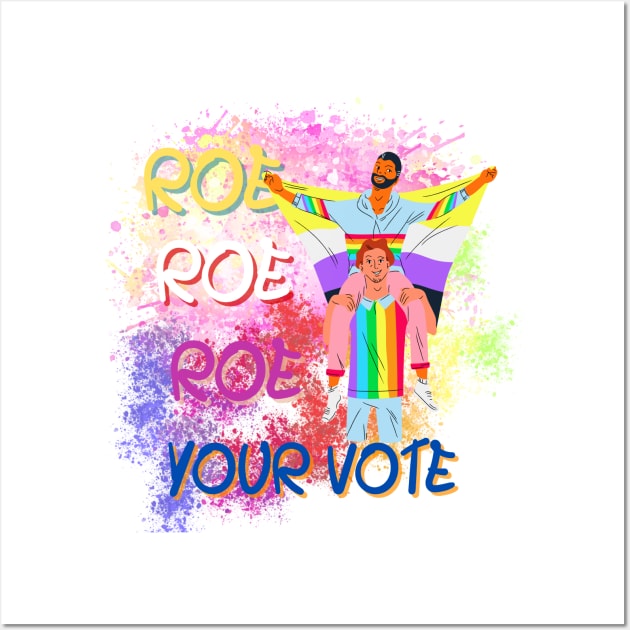 Roe Roe Roe Your Vote Wall Art by NICHE&NICHE